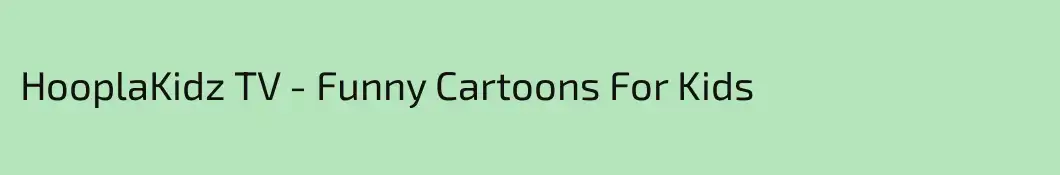 HooplaKidz TV - Funny Cartoons For Kids